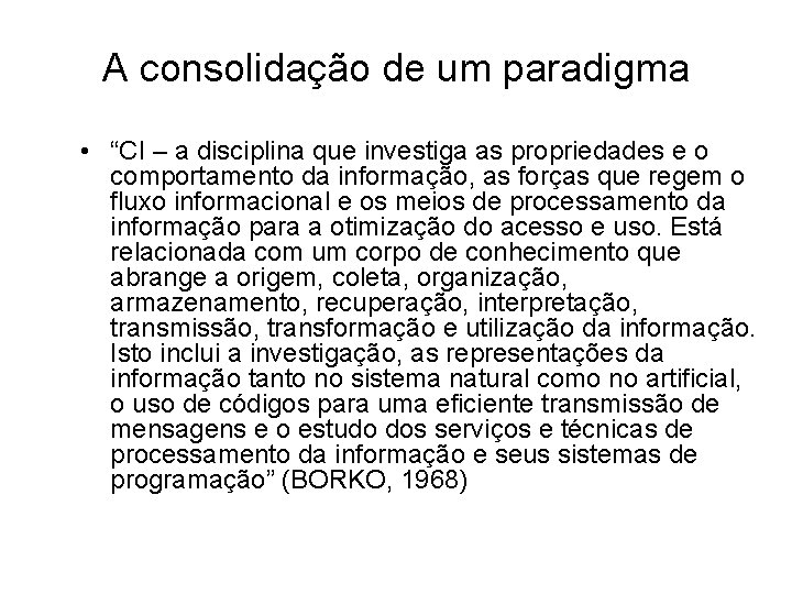 A consolidação de um paradigma • “CI – a disciplina que investiga as propriedades