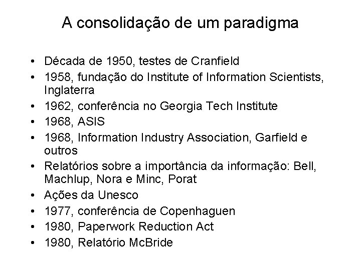 A consolidação de um paradigma • Década de 1950, testes de Cranfield • 1958,