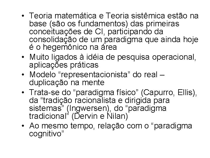  • Teoria matemática e Teoria sistêmica estão na base (são os fundamentos) das