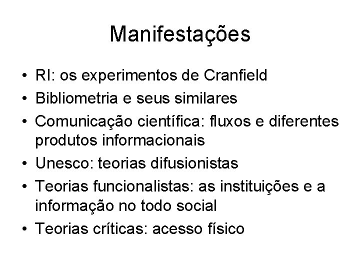 Manifestações • RI: os experimentos de Cranfield • Bibliometria e seus similares • Comunicação