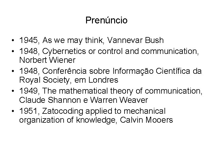 Prenúncio • 1945, As we may think, Vannevar Bush • 1948, Cybernetics or control