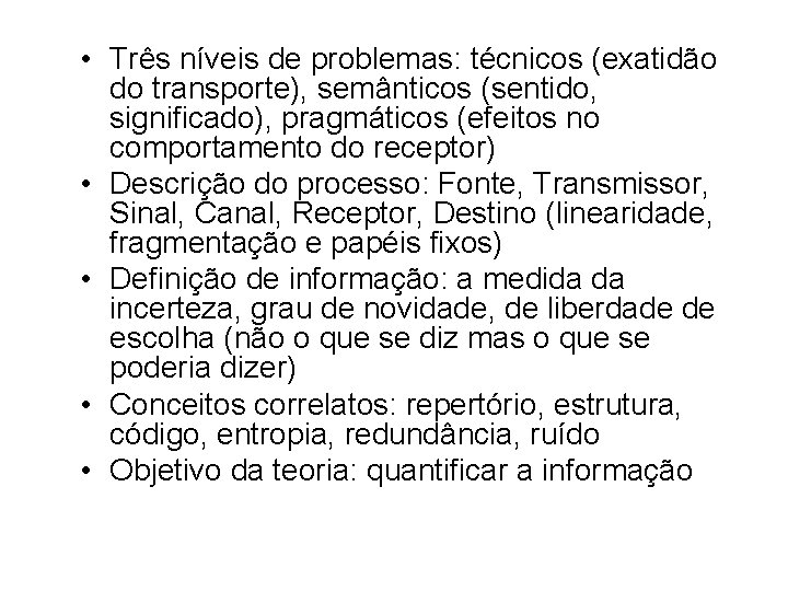  • Três níveis de problemas: técnicos (exatidão do transporte), semânticos (sentido, significado), pragmáticos