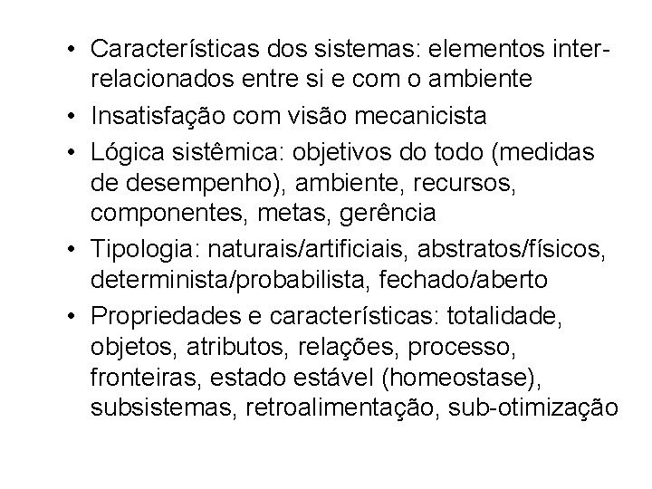  • Características dos sistemas: elementos interrelacionados entre si e com o ambiente •