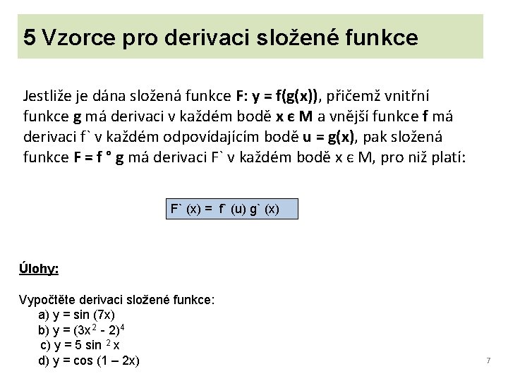 5 Vzorce pro derivaci složené funkce Jestliže je dána složená funkce F: y =