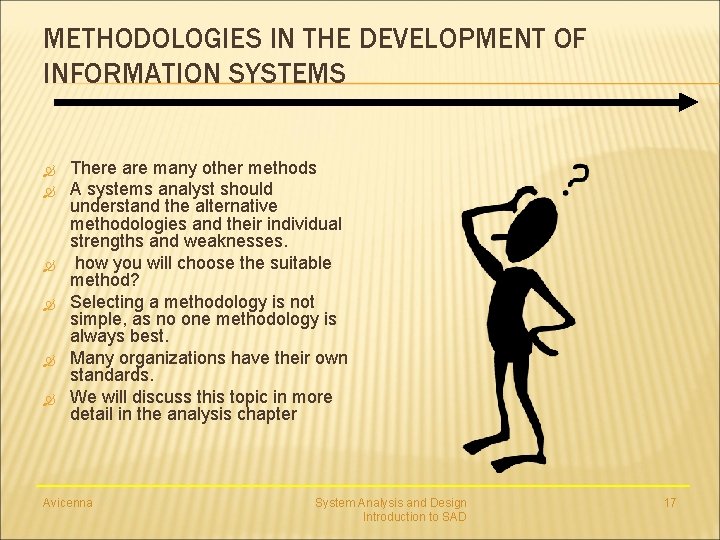 METHODOLOGIES IN THE DEVELOPMENT OF INFORMATION SYSTEMS There are many other methods A systems