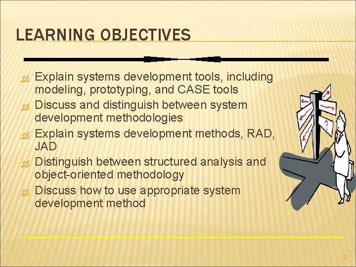 LEARNING OBJECTIVES Explain systems development tools, including modeling, prototyping, and CASE tools Discuss and