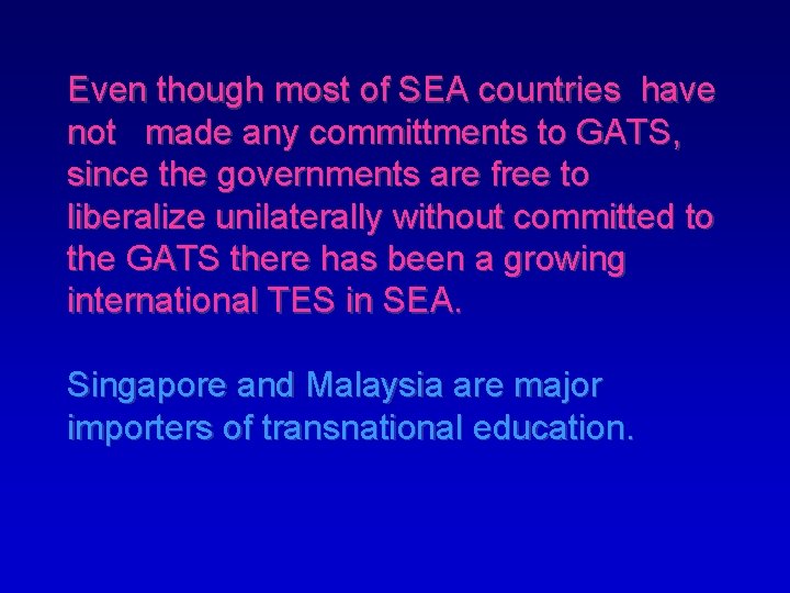 Even though most of SEA countries have not made any committments to GATS, since