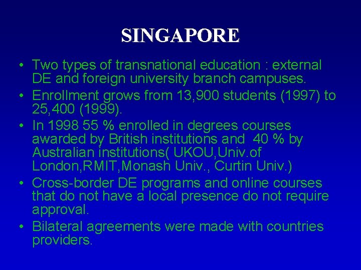 SINGAPORE • Two types of transnational education : external DE and foreign university branch