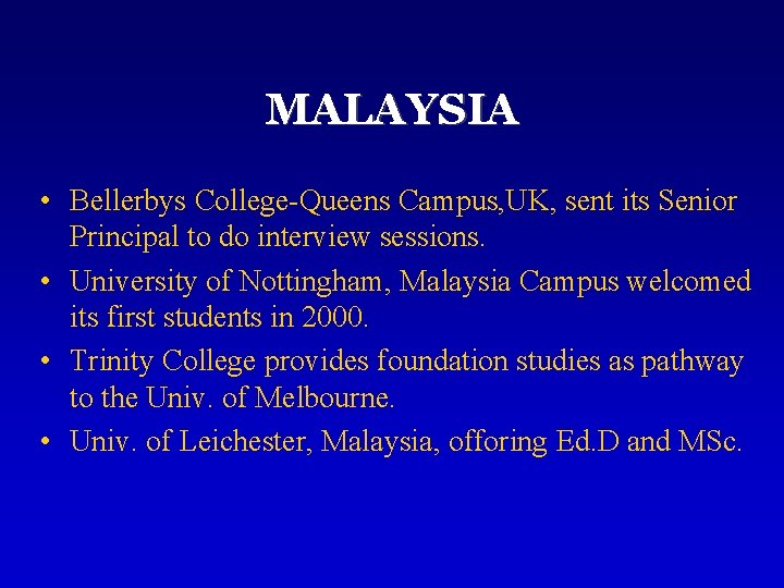 MALAYSIA • Bellerbys College-Queens Campus, UK, sent its Senior Principal to do interview sessions.