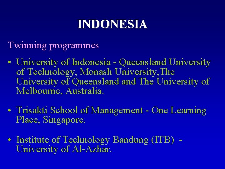 INDONESIA Twinning programmes • University of Indonesia - Queensland University of Technology, Monash University,