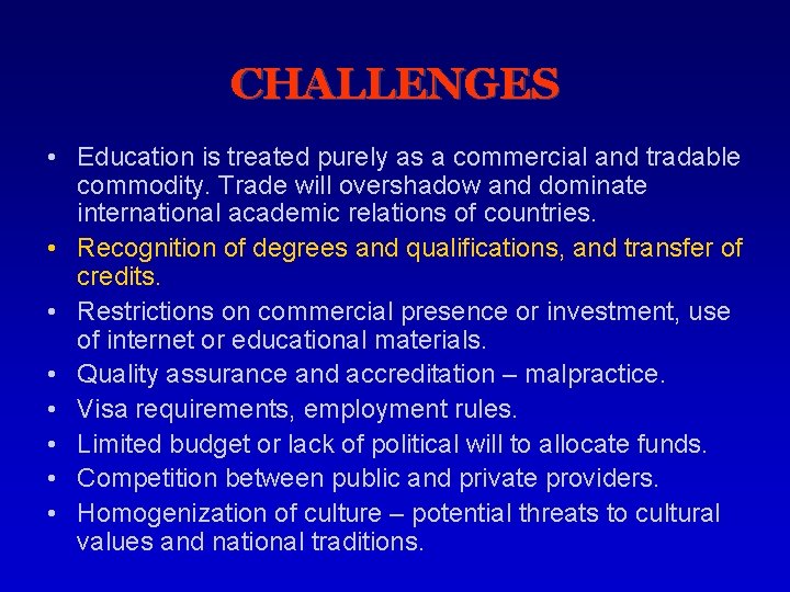 CHALLENGES • Education is treated purely as a commercial and tradable commodity. Trade will