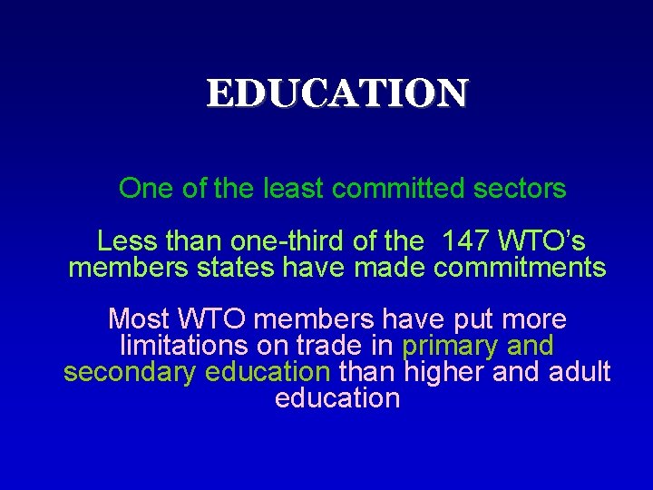 EDUCATION One of the least committed sectors Less than one-third of the 147 WTO’s