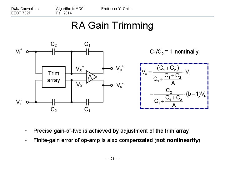 Data Converters EECT 7327 Algorithmic ADC Fall 2014 Professor Y. Chiu RA Gain Trimming