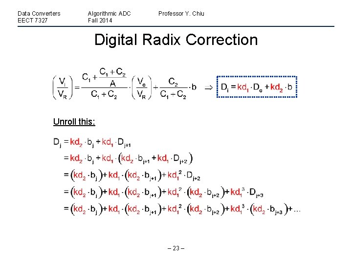 Data Converters EECT 7327 Algorithmic ADC Fall 2014 Professor Y. Chiu Digital Radix Correction