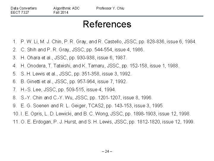 Data Converters EECT 7327 Algorithmic ADC Fall 2014 Professor Y. Chiu References 1. P.