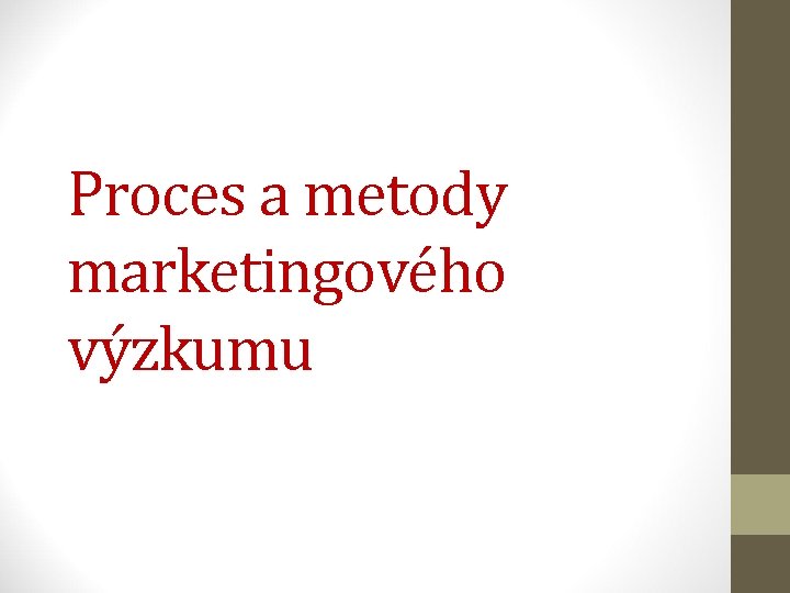 Proces a metody marketingového výzkumu 
