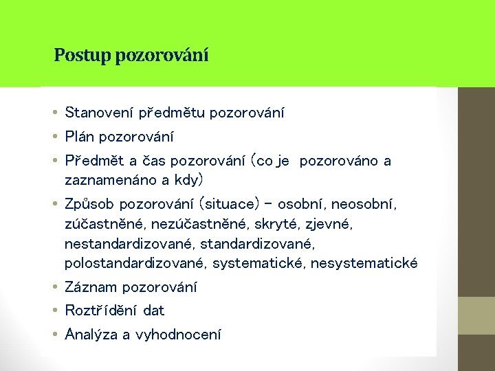 Postup pozorování • Stanovení předmětu pozorování • Plán pozorování • Předmět a čas pozorování