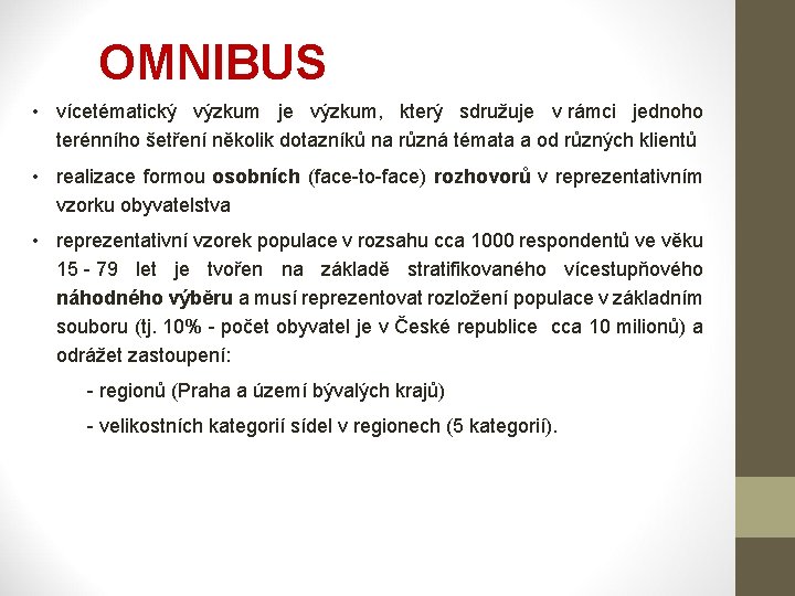 OMNIBUS • vícetématický výzkum je výzkum, který sdružuje v rámci jednoho terénního šetření několik