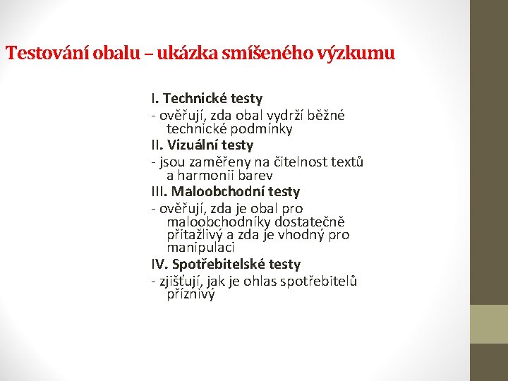 Testování obalu – ukázka smíšeného výzkumu I. Technické testy - ověřují, zda obal vydrží