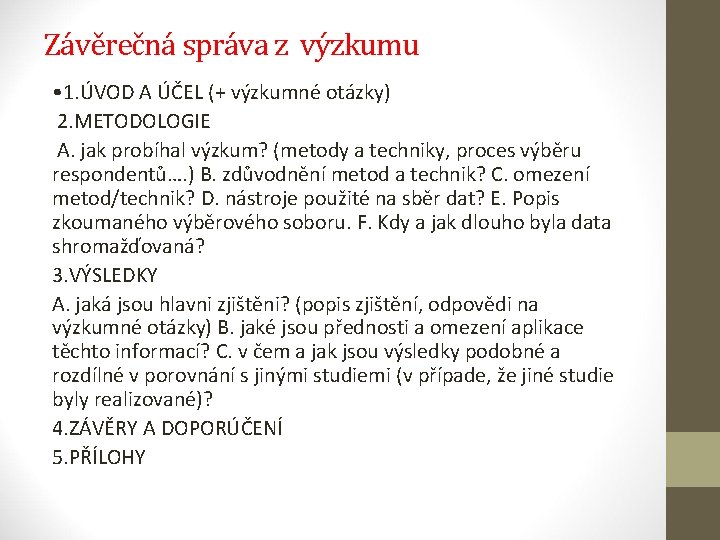 Závěrečná správa z výzkumu • 1. ÚVOD A ÚČEL (+ výzkumné otázky) 2. METODOLOGIE