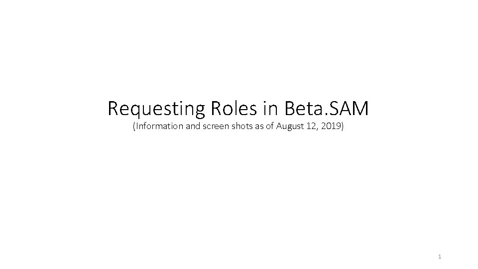 Requesting Roles in Beta. SAM (Information and screen shots as of August 12, 2019)