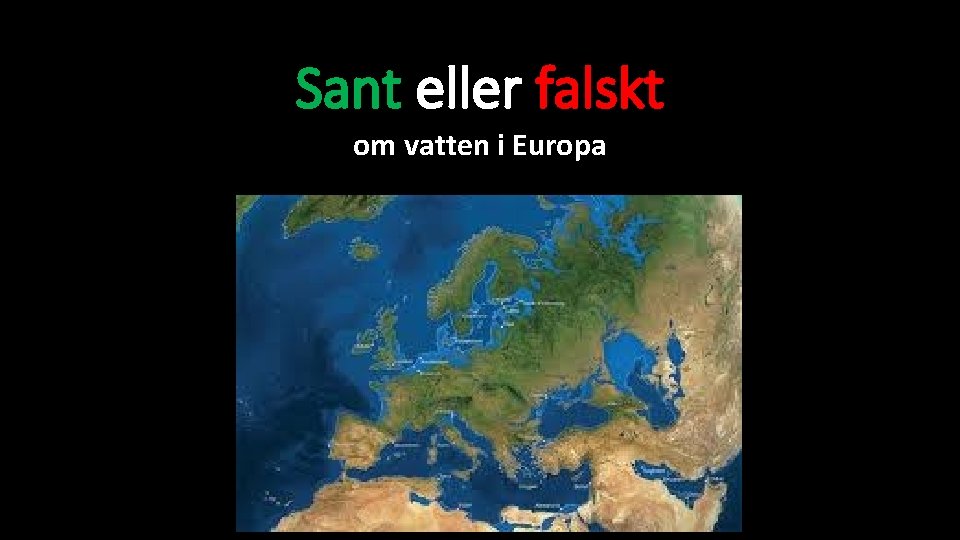 Sant eller falskt om vatten i Europa 