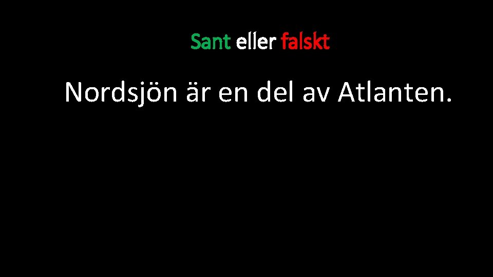 Sant eller falskt Nordsjön är en del av Atlanten. 