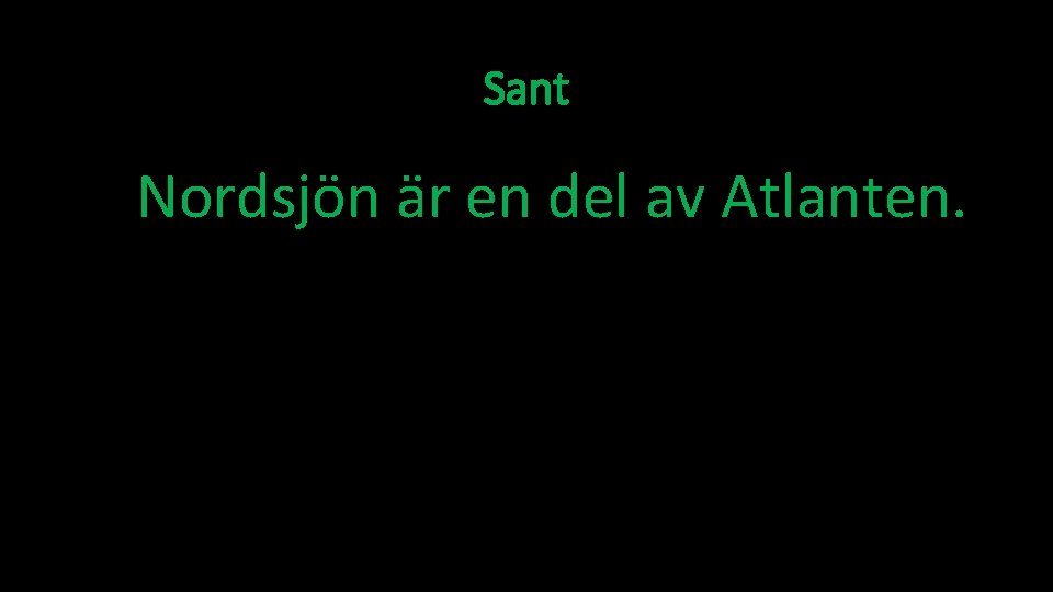 Sant Nordsjön är en del av Atlanten. 