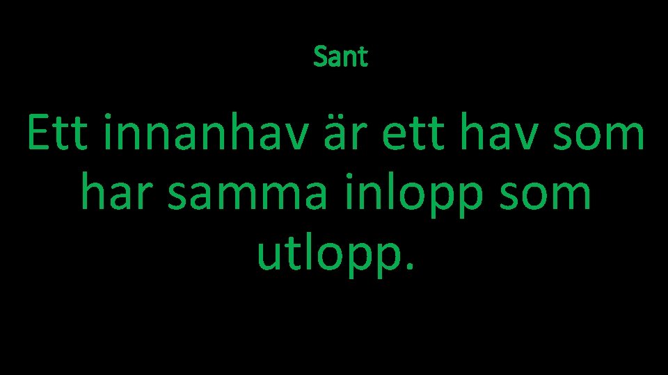 Sant Ett innanhav är ett hav som har samma inlopp som utlopp. 