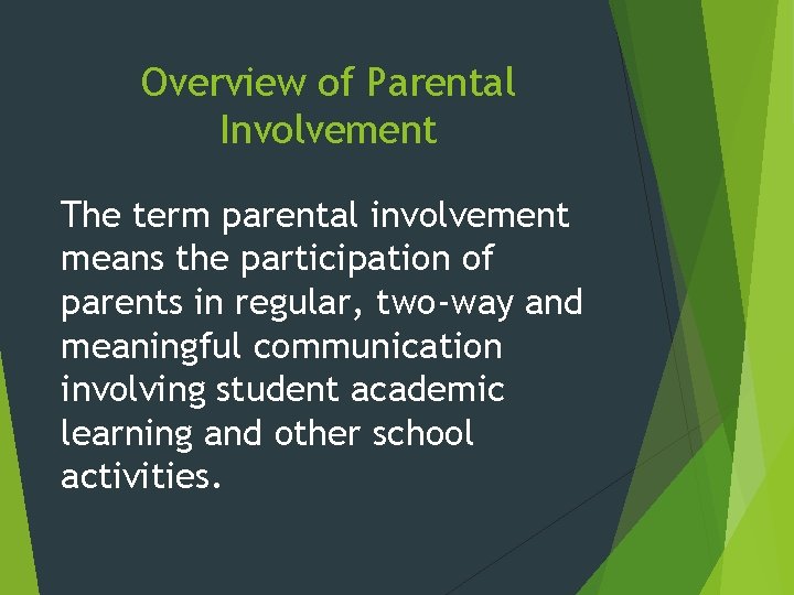 Overview of Parental Involvement The term parental involvement means the participation of parents in