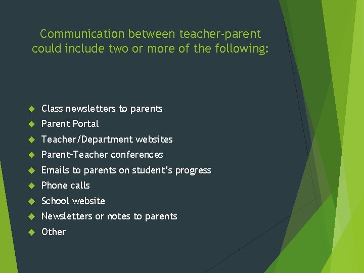 Communication between teacher-parent could include two or more of the following: Class newsletters to