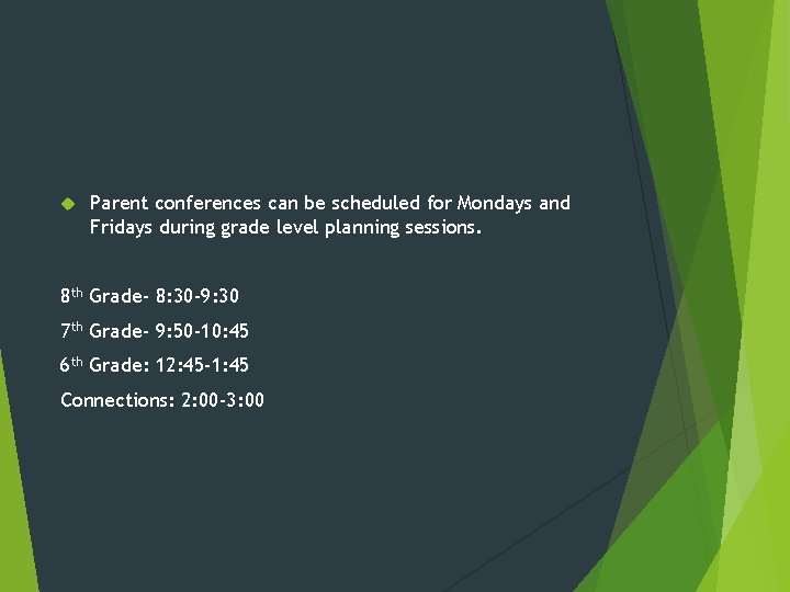  Parent conferences can be scheduled for Mondays and Fridays during grade level planning
