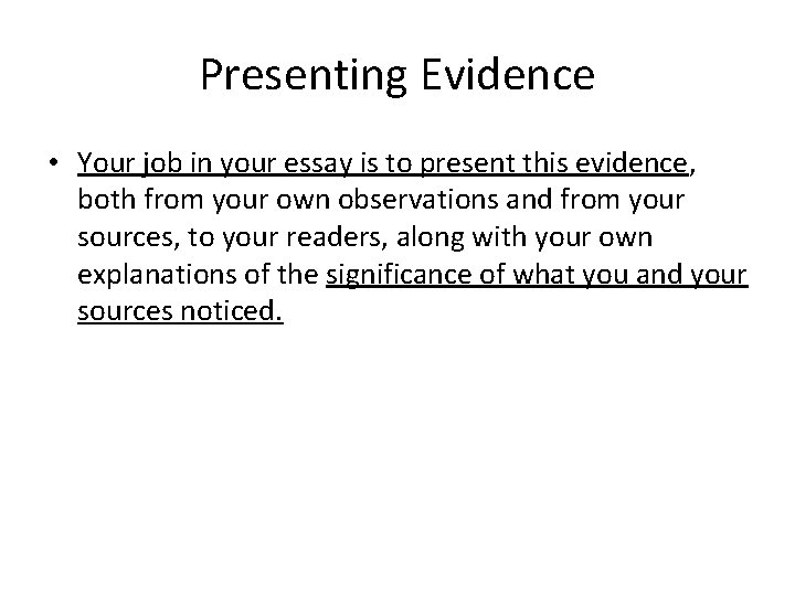 Presenting Evidence • Your job in your essay is to present this evidence, both