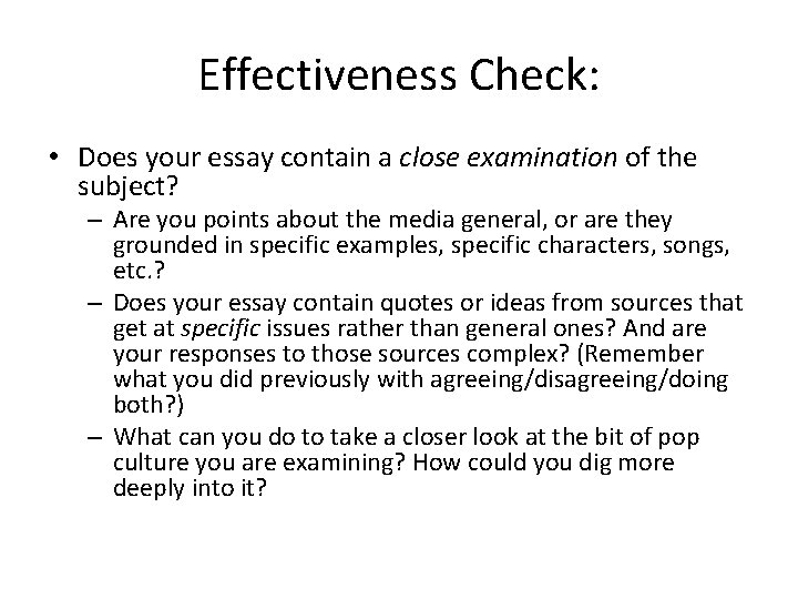 Effectiveness Check: • Does your essay contain a close examination of the subject? –