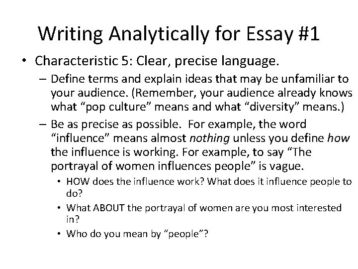 Writing Analytically for Essay #1 • Characteristic 5: Clear, precise language. – Define terms