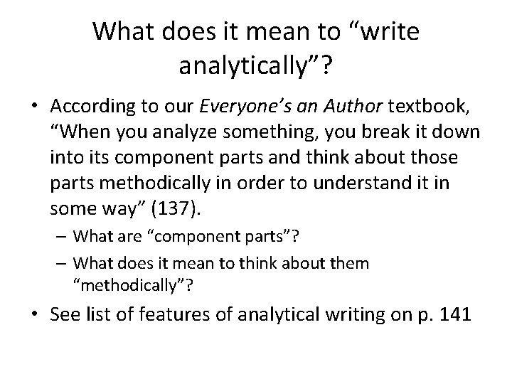 What does it mean to “write analytically”? • According to our Everyone’s an Author