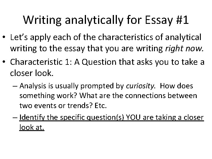 Writing analytically for Essay #1 • Let’s apply each of the characteristics of analytical