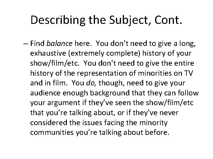 Describing the Subject, Cont. – Find balance here. You don’t need to give a