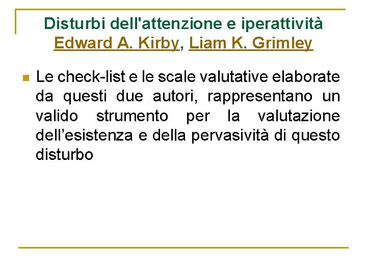 Disturbi dell'attenzione e iperattività Edward A. Kirby, Liam K. Grimley n Le check-list e