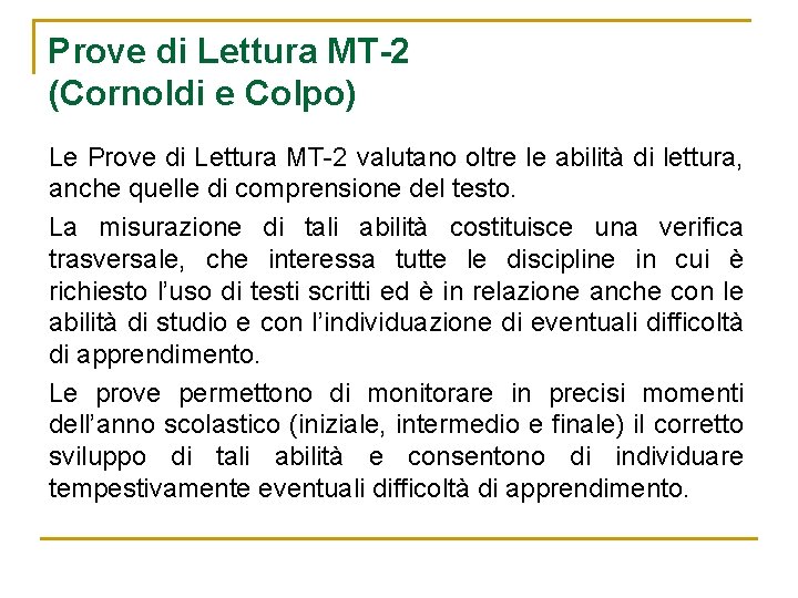 Prove di Lettura MT-2 (Cornoldi e Colpo) Le Prove di Lettura MT-2 valutano oltre