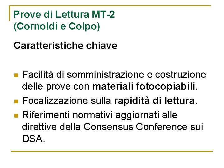 Prove di Lettura MT-2 (Cornoldi e Colpo) Caratteristiche chiave n n n Facilità di