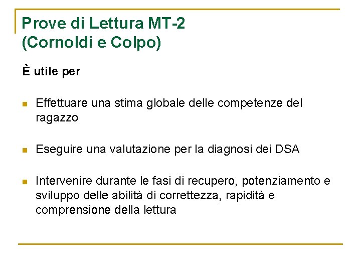 Prove di Lettura MT-2 (Cornoldi e Colpo) È utile per n Effettuare una stima