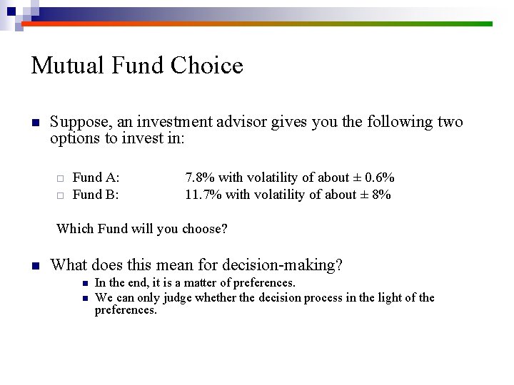 Mutual Fund Choice n Suppose, an investment advisor gives you the following two options