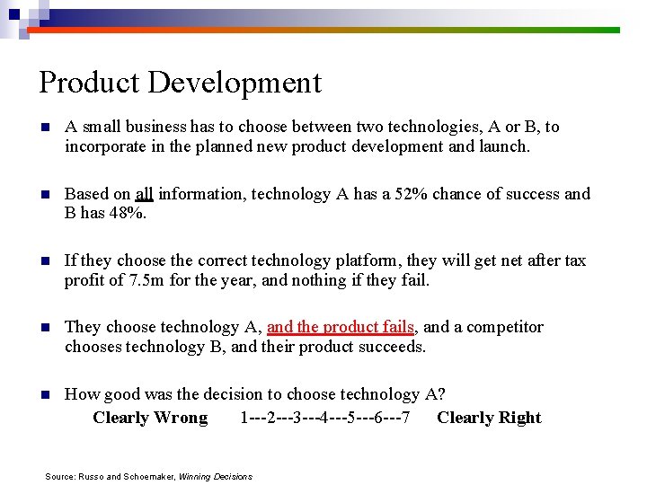 Product Development n A small business has to choose between two technologies, A or