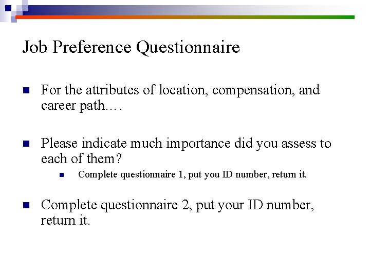 Job Preference Questionnaire n For the attributes of location, compensation, and career path…. n