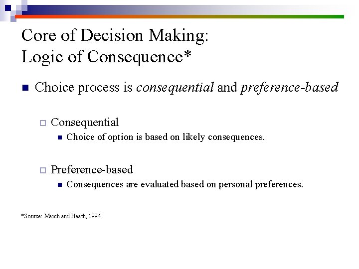 Core of Decision Making: Logic of Consequence* n Choice process is consequential and preference-based