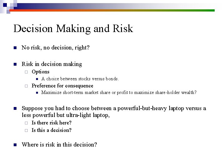 Decision Making and Risk n No risk, no decision, right? n Risk in decision