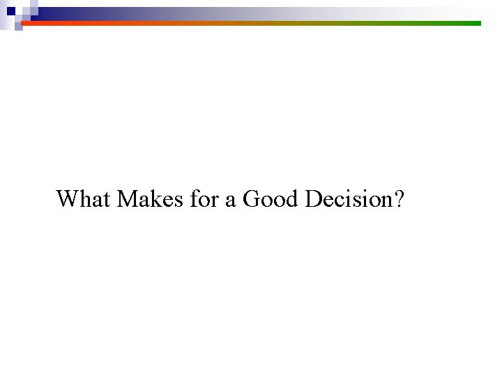 What Makes for a Good Decision? 