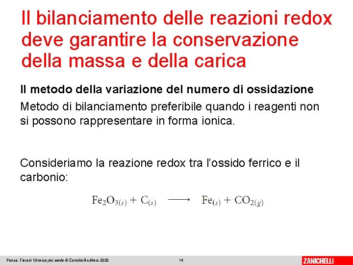 Il bilanciamento delle reazioni redox deve garantire la conservazione della massa e della carica