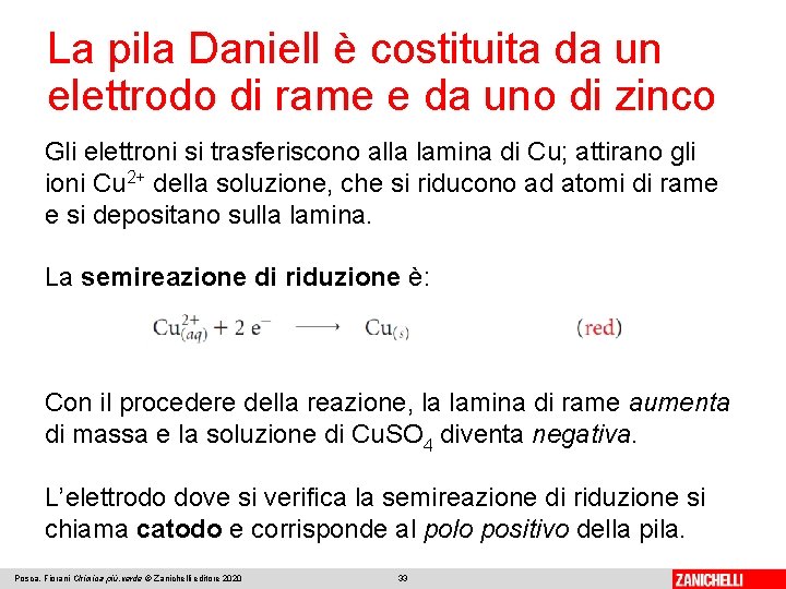 La pila Daniell è costituita da un elettrodo di rame e da uno di